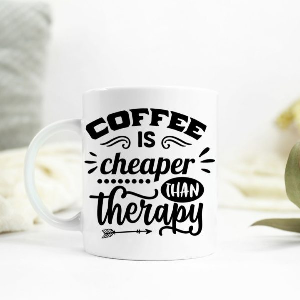 Coffee is cheaper than therapy Ceramic Mug