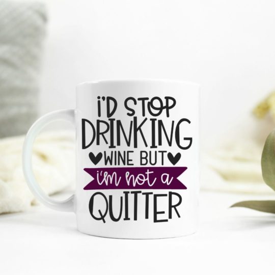 I'd stop drinking wine but I'm not a quitter Ceramic Mug
