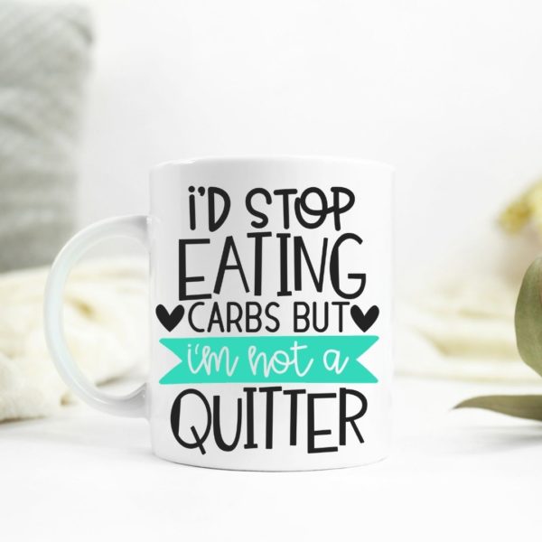 I'd stop eating carbs but I'm not a quitter Ceramic Mug