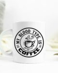 My blood type is coffee Ceramic Mug