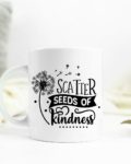 Scatter seeds of kindness Ceramic Mug