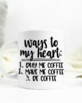 Ways to my heart, COFFEE! Ceramic Mug