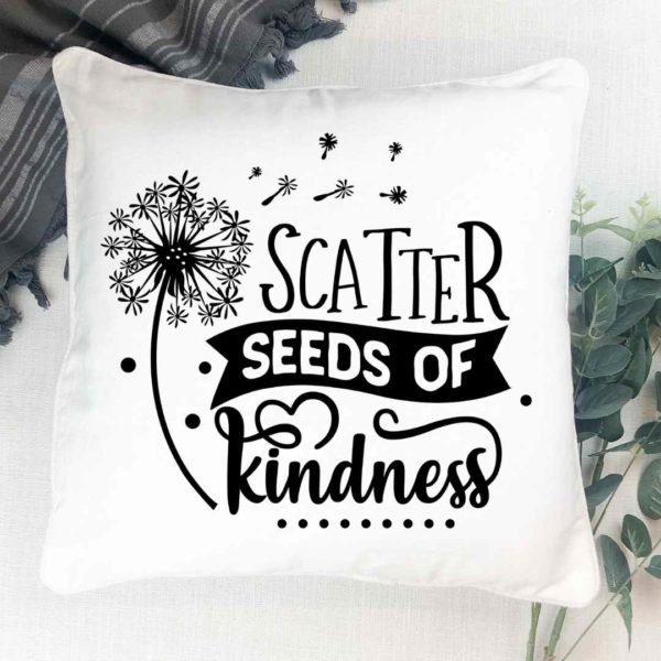 Scatter seeds of kindness- Pillow