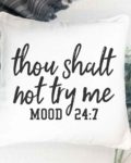 Thou shalt not try me. Mood 24/7- Pillow