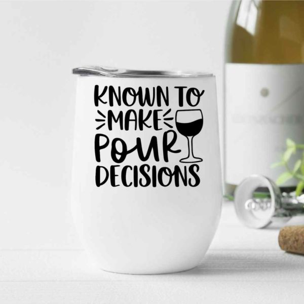 Known to make pour decisions- Wine Tumbler (12oz)
