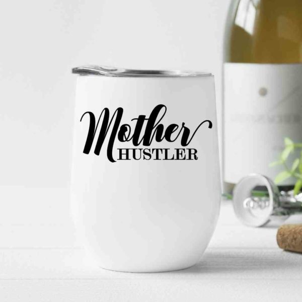 Mother hustler- Wine Tumbler (12oz)
