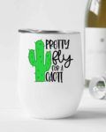 Pretty fly for a cacti- Wine Tumbler (12oz)