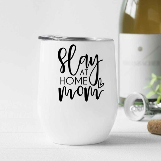 Slay at home mom- Wine Tumbler (12oz)