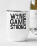 Wine game strong- Wine Tumbler (12oz)