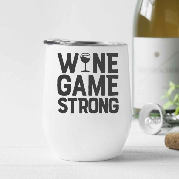 Wine game strong- Wine Tumbler (12oz)
