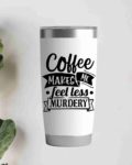 Coffee makes me less murdery- 20oz Insulated Tumbler