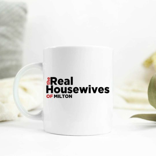 The Real Housewives of Milton_Mug