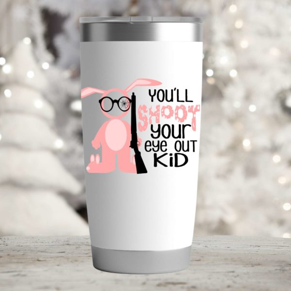 You’ll shoot your eye out kid- 20oz Insulated Tumbler