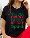 I’m not drunk I’m full of holiday spirit- T-shirt