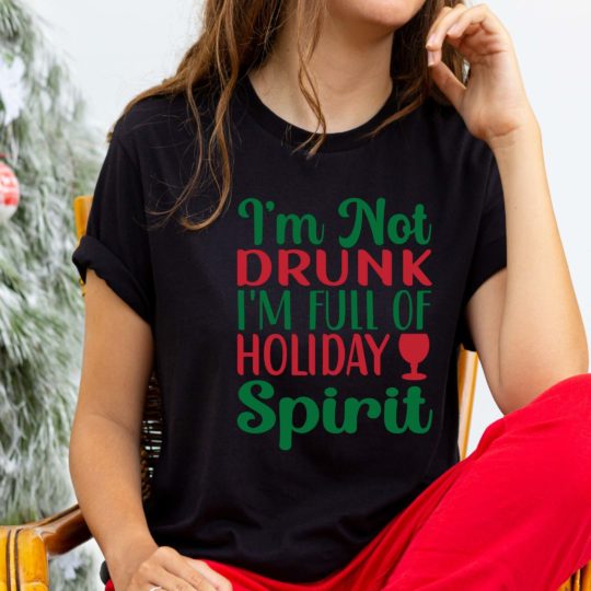 I’m not drunk I’m full of holiday spirit- T-shirt