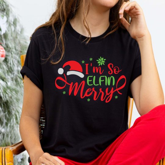 I’m so elfin merry- T-shirt