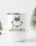 Drink up Grinches- Wine Tumbler (12oz)