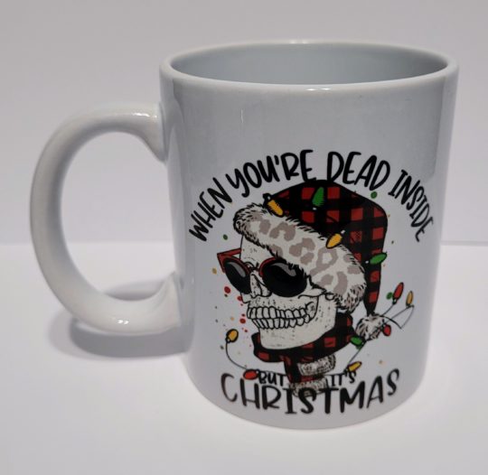 When you're dead inside but it's Christmas- Ceramic Mug
