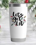 Let's get lit- 20oz Insulated Tumbler