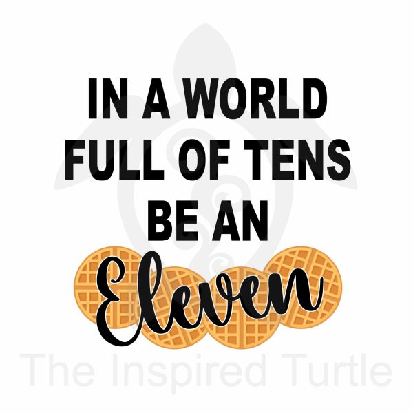 In a world full of tens be an Eleven