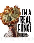 I'm a real fungi-