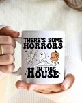 There's Some Horrors In This House- Ceramic Mug