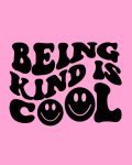 being kind is cool